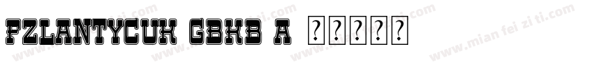 FZLANTYCUK GBKB A字体转换